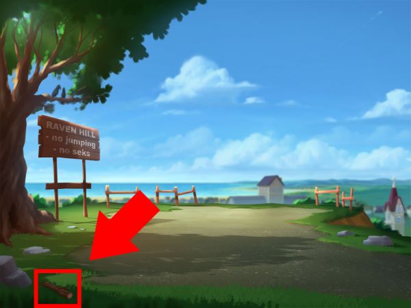 Take the wooden stick in Raven Hill